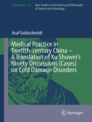 cover image of Medical Practice in Twelfth-century China – a Translation of Xu Shuwei's Ninety Discussions [Cases] on Cold Damage Disorders